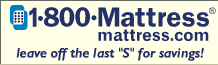 1-800-Mattress - Leave off the last S for savings!